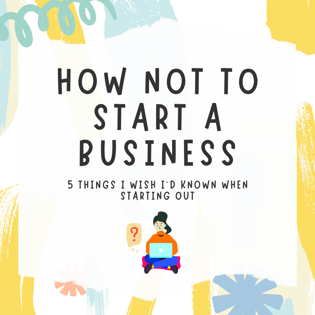 5 Things I Wish I'd Known When I Started My Business