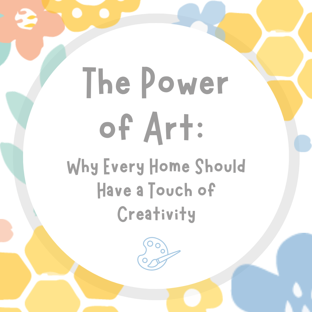 The Power of Art: Why Every Home Should Have a Touch of Creativity