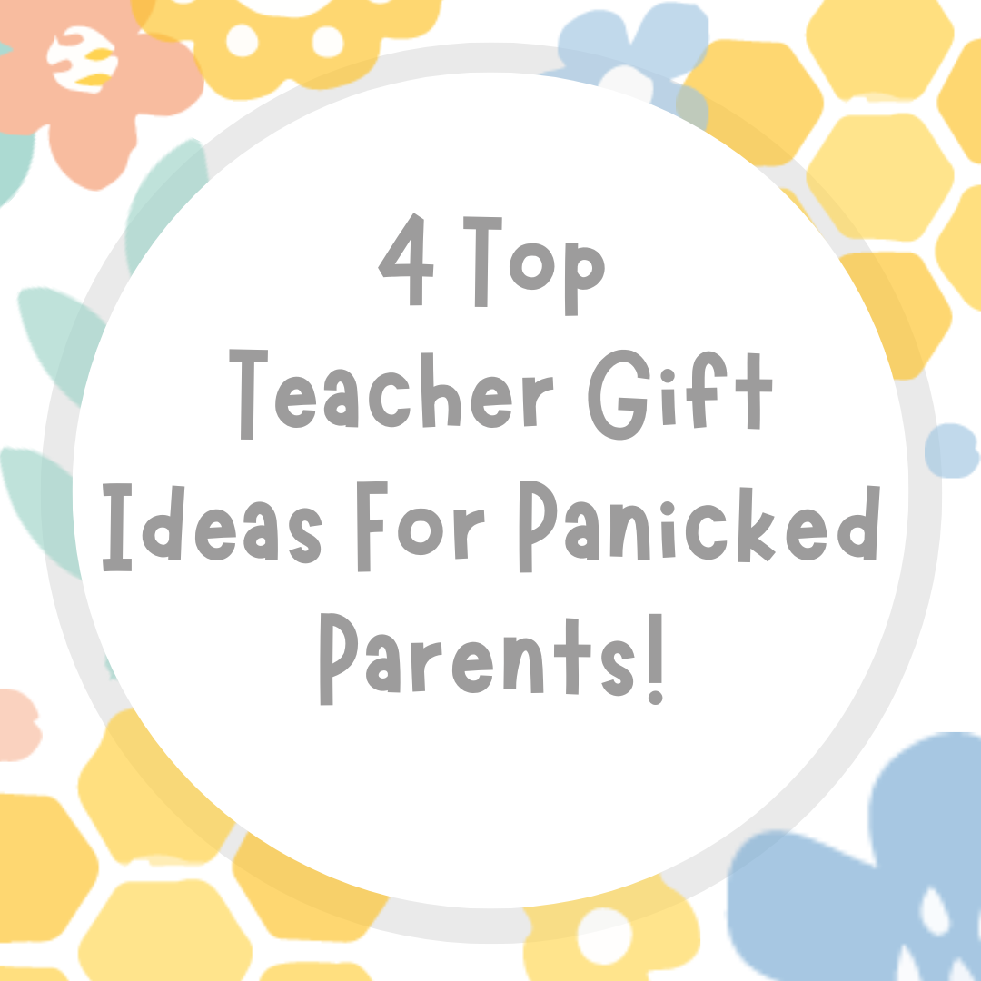 4 Top Teacher Gift Ideas For Panicked Parents!