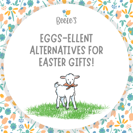 Beeze's Eggs-ellent Alternatives for Easter Gifts!