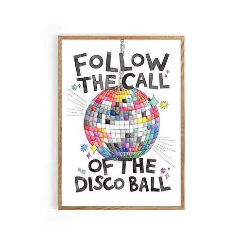 Follow The Call Of The Disco Ball A4 Print