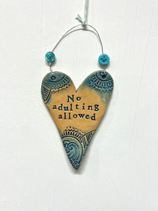 'No adulting allowed' Ceramic Heart